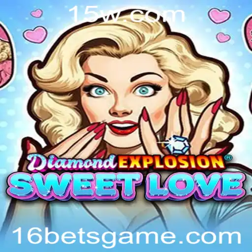 16 bet - Descubra o Envolvente Mundo de DiamondExplosionSweetLove