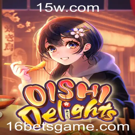 OishiDelights: Mergulhando no Mundo dos Jogos e do 16 Bet